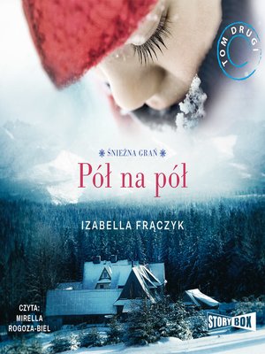 cover image of Śnieżna Grań. Tom 2. Pół na pół